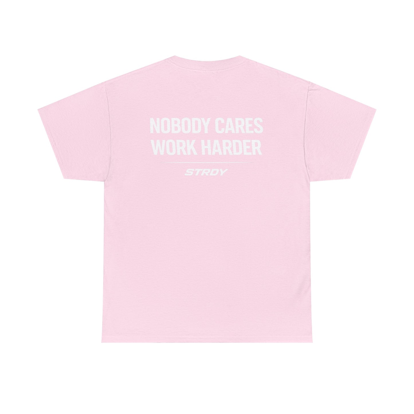 STRDY. “EARN IT “NOBODY CARES WORK HARDER” Graphic T‑Shirt