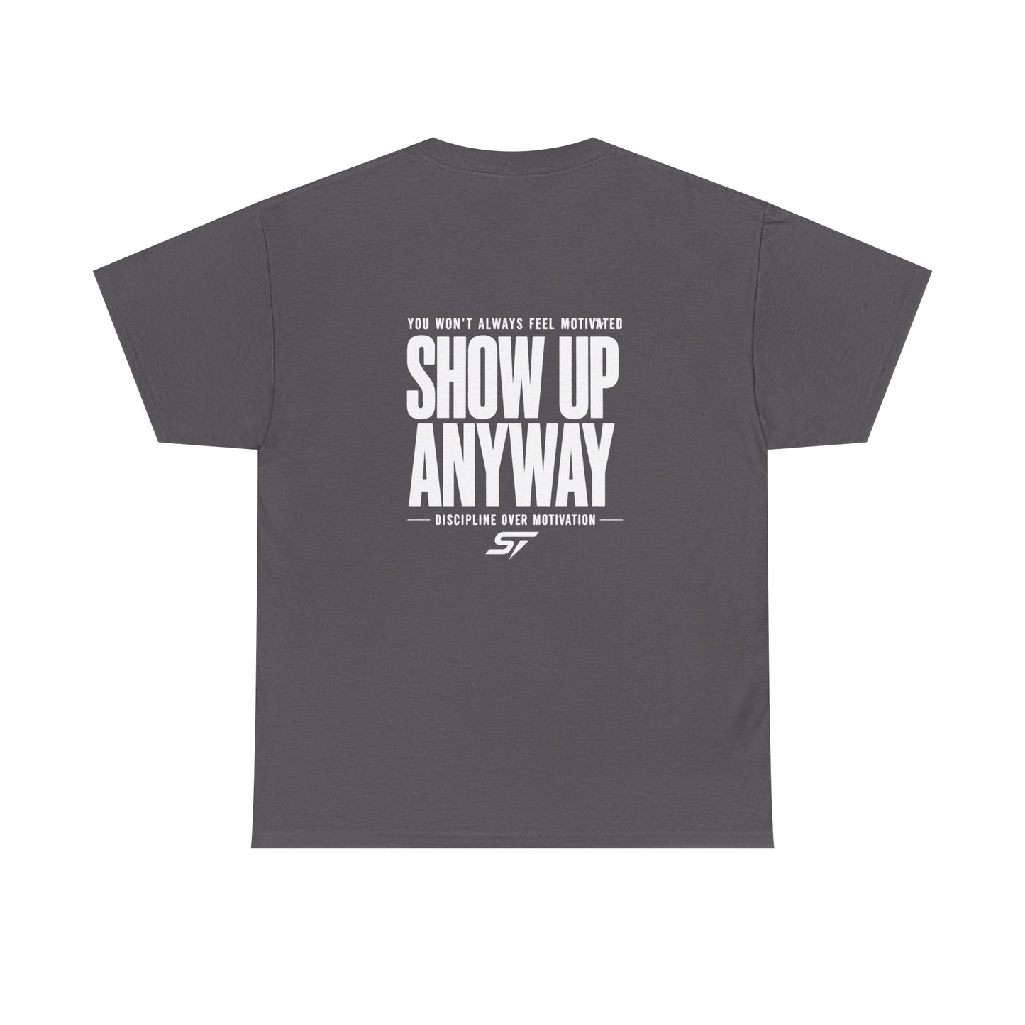 STRDY. Motivational "Show Up Anyway" T-Shirt