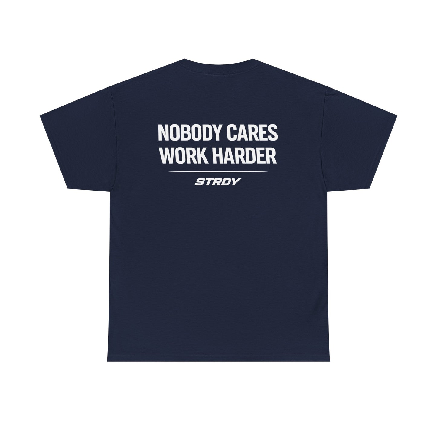 STRDY. “EARN IT “NOBODY CARES WORK HARDER” Graphic T‑Shirt