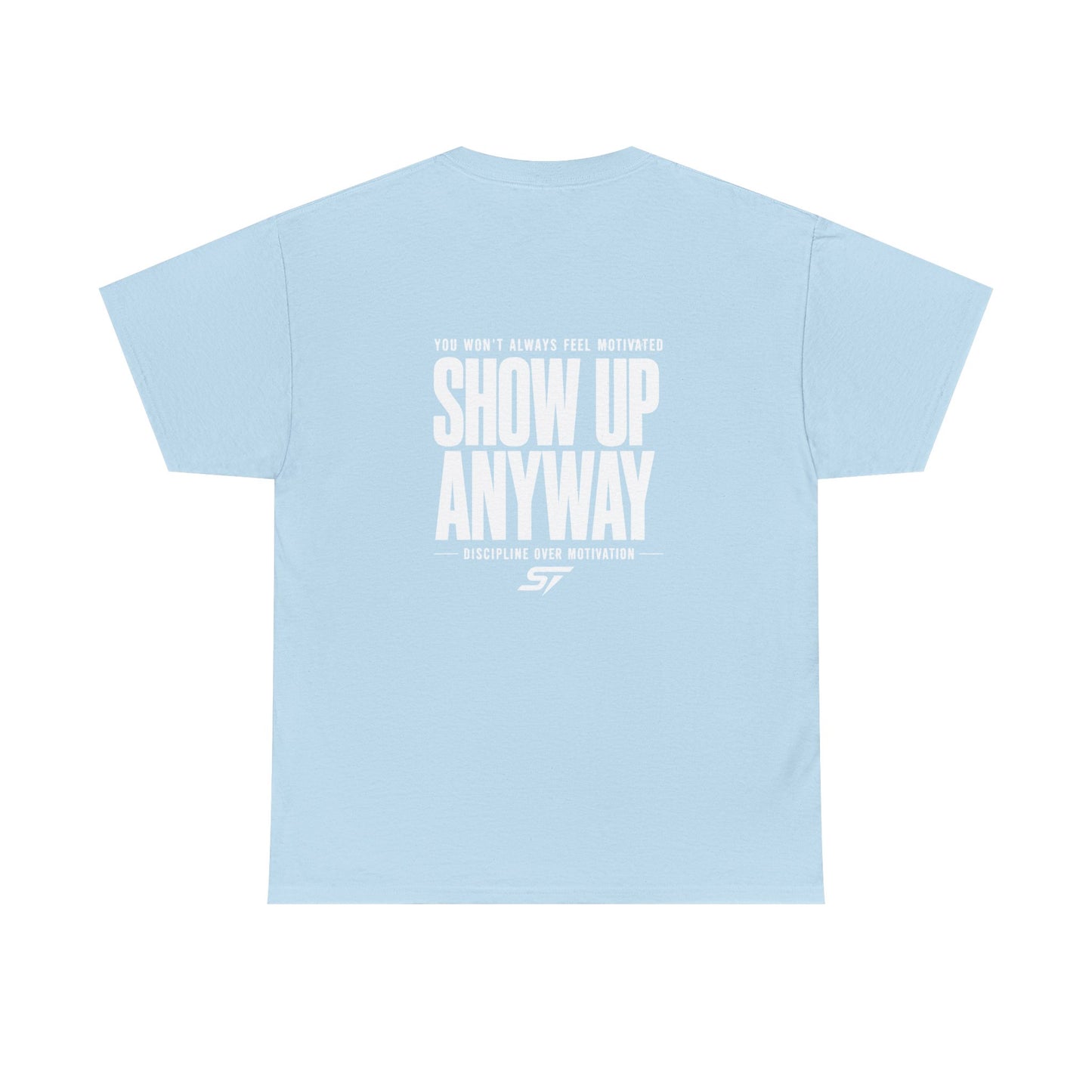 STRDY. Motivational "Show Up Anyway" T-Shirt