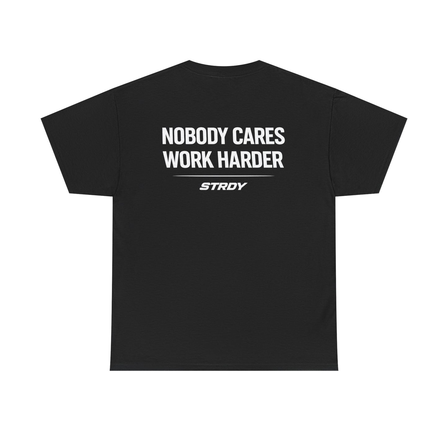STRDY. “EARN IT “NOBODY CARES WORK HARDER” Graphic T‑Shirt