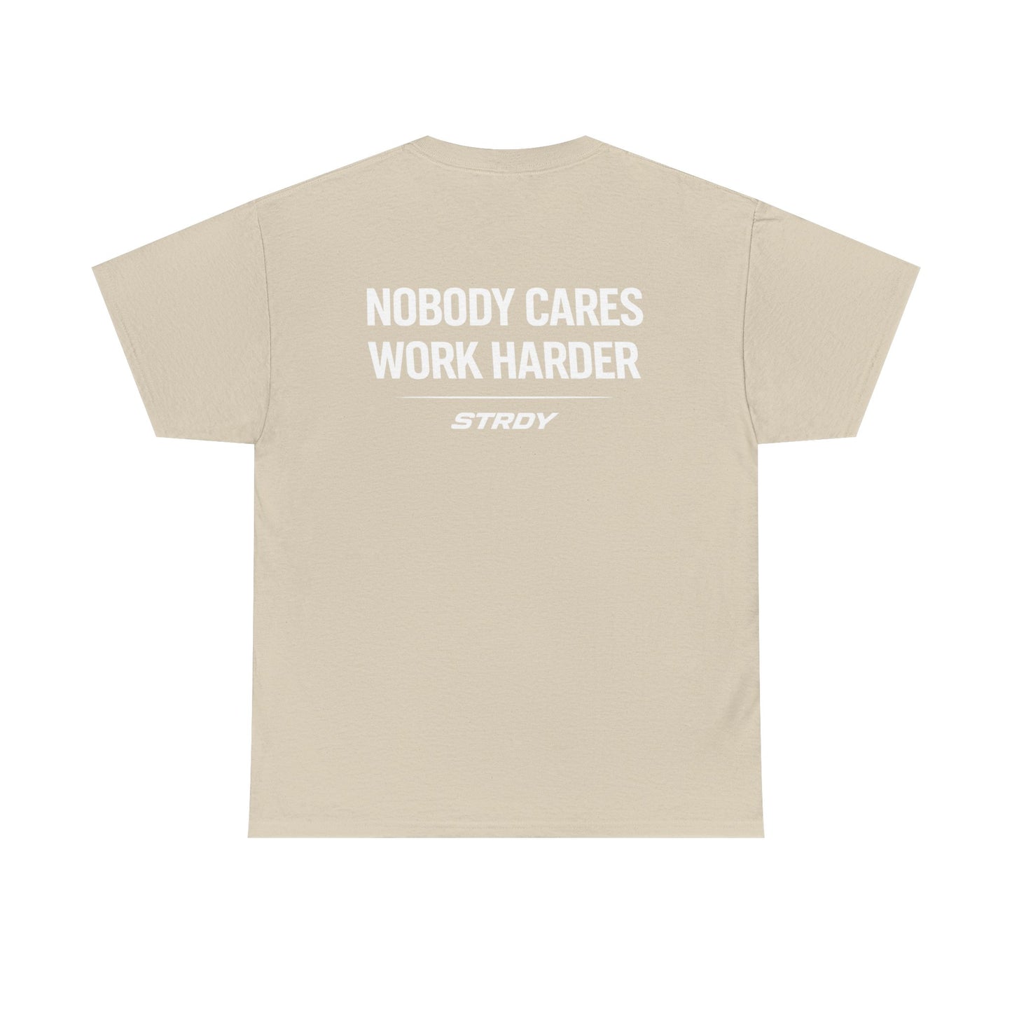 STRDY. “EARN IT “NOBODY CARES WORK HARDER” Graphic T‑Shirt