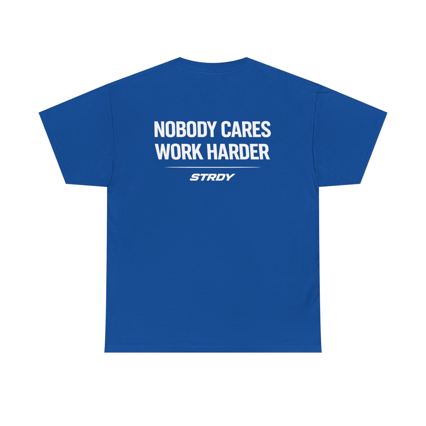 STRDY. “EARN IT “NOBODY CARES WORK HARDER” Graphic T‑Shirt