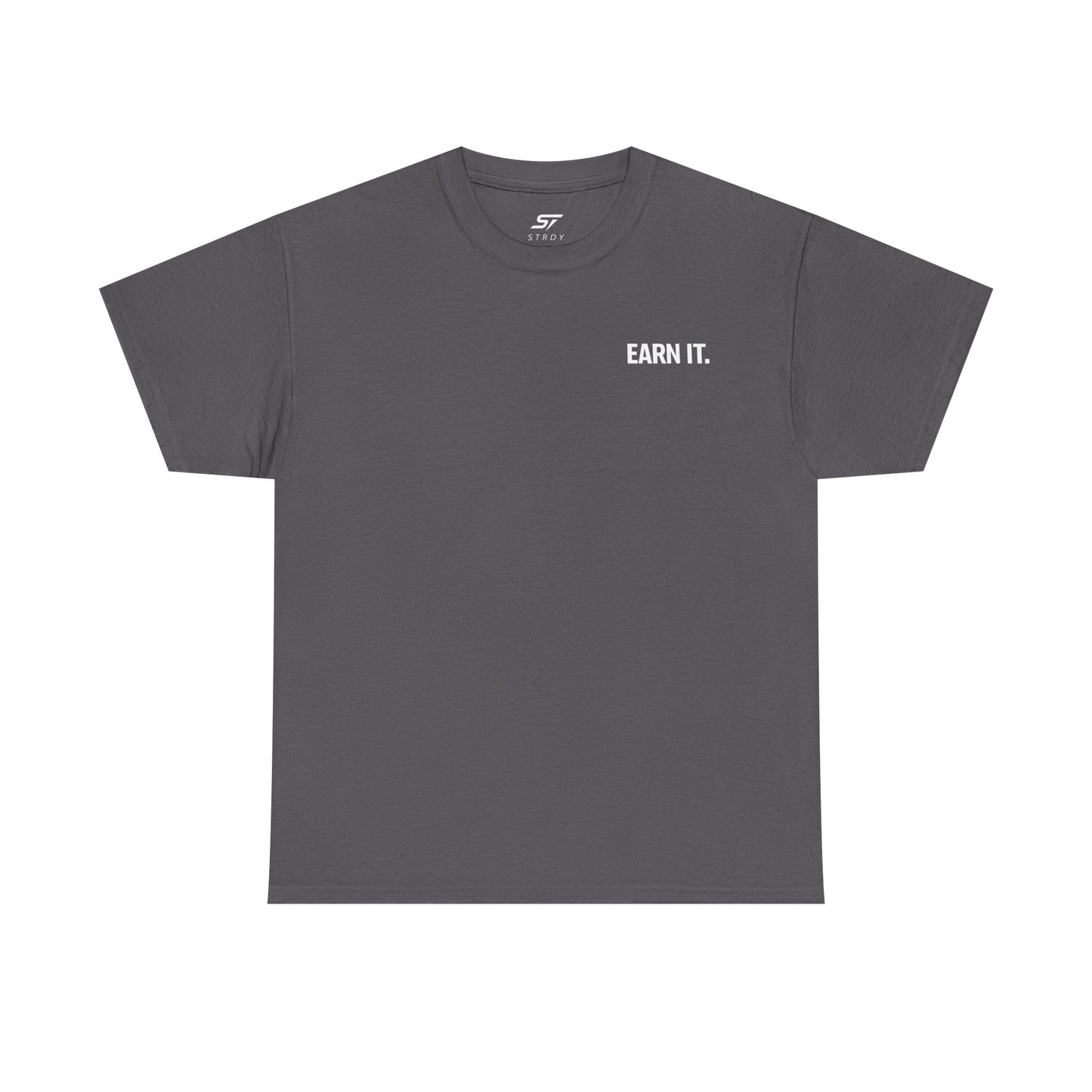 STRDY. “EARN IT “NOBODY CARES WORK HARDER” Graphic T‑Shirt